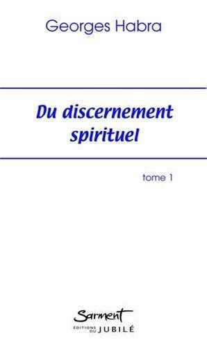 Du discernement spirituel - Tome 1