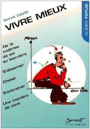 Vivre mieux - De la maîtrise de soi au bien-être