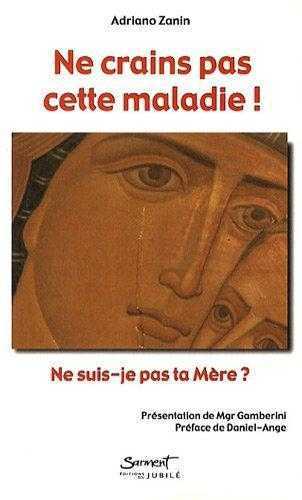Ne crains pas cette maladie ! - Ne suis-je pas ta Mère ?