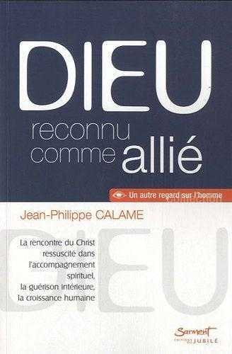 Dieu reconnu comme allié - La rencontre du Christ ressuscité dans l'accompagnement spirituel, la guérison intérieure, la croissance humaine