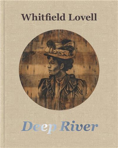 Whitfield Lovell Deep River /anglais