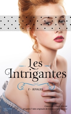 Les Intrigantes - Tome 1 - Rivales