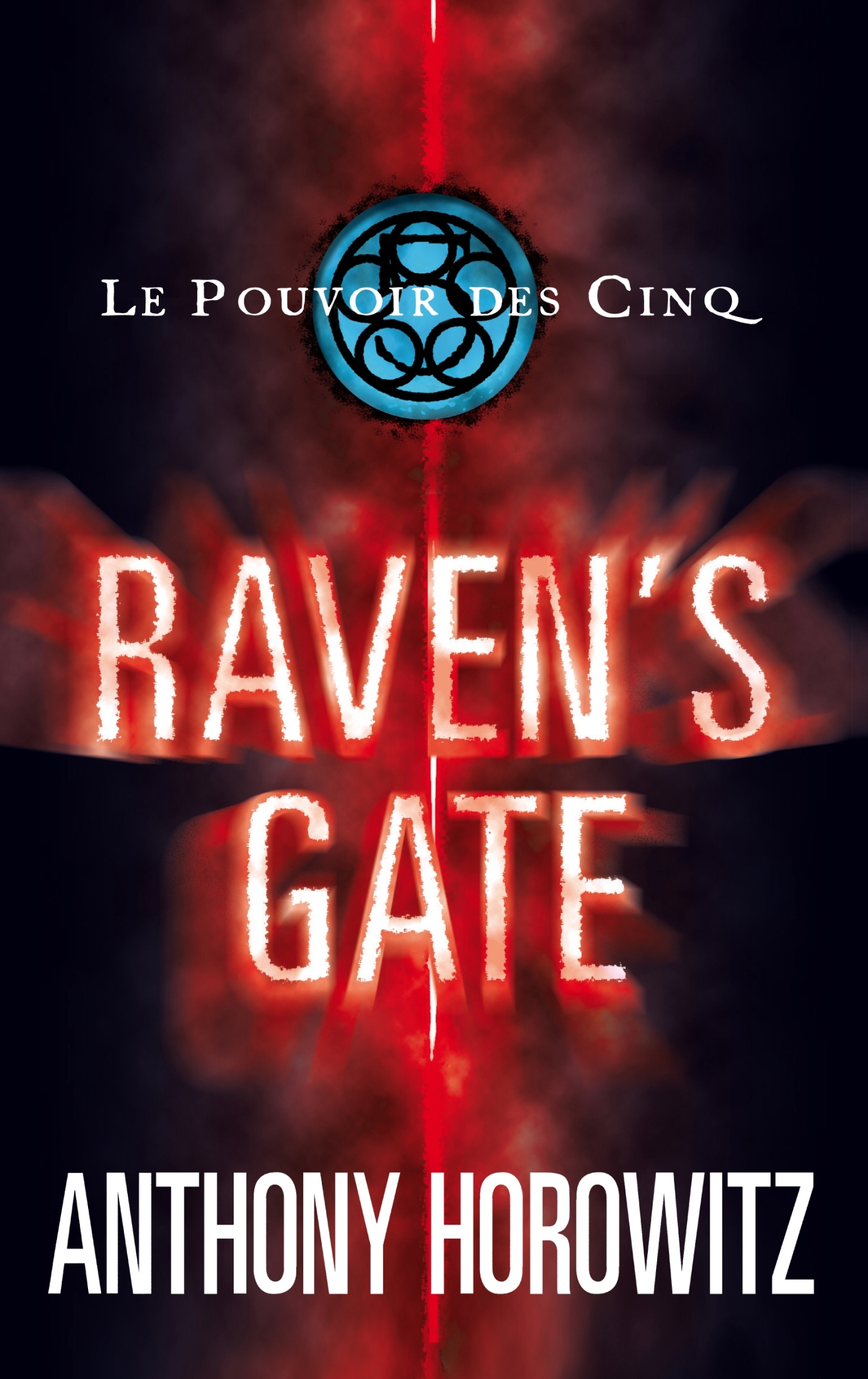 Le Pouvoir des Cinq - Tome 1 - Raven's Gate