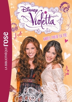 Violetta 06 - Amies pour la vie