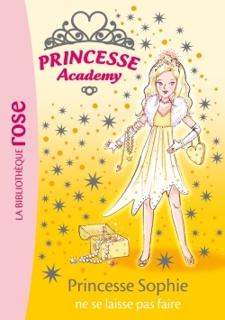 Princesse Academy 05 - Princesse Sophie ne se laisse pas faire