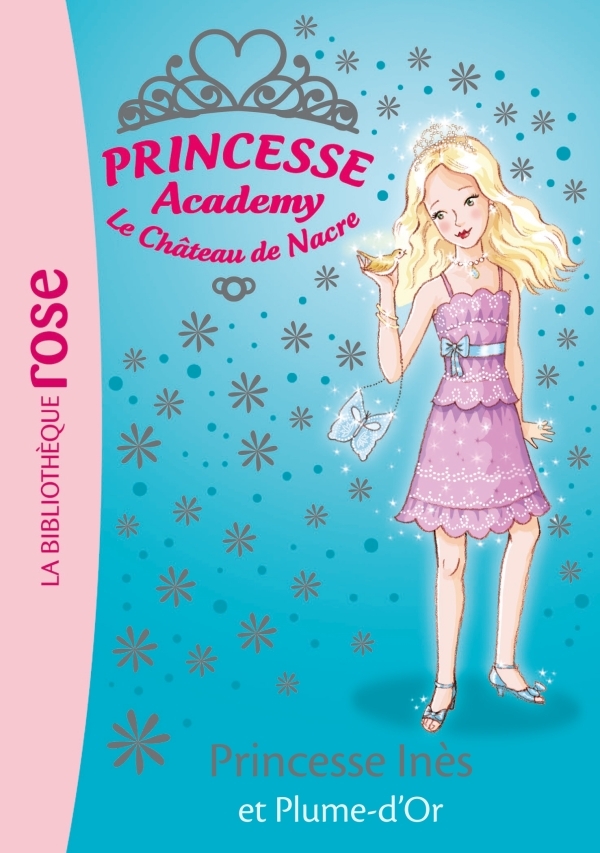 Princesse Academy 27 - Princesse Inès et Plume-d'Or