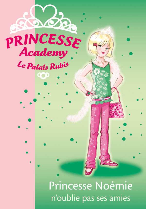Princesse Academy 21 - Princesse Noémie n'oublie pas ses amies