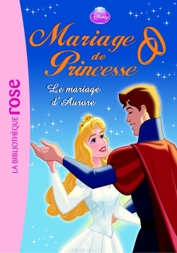 Mariage de Princesse 05 - Le mariage d'Aurore