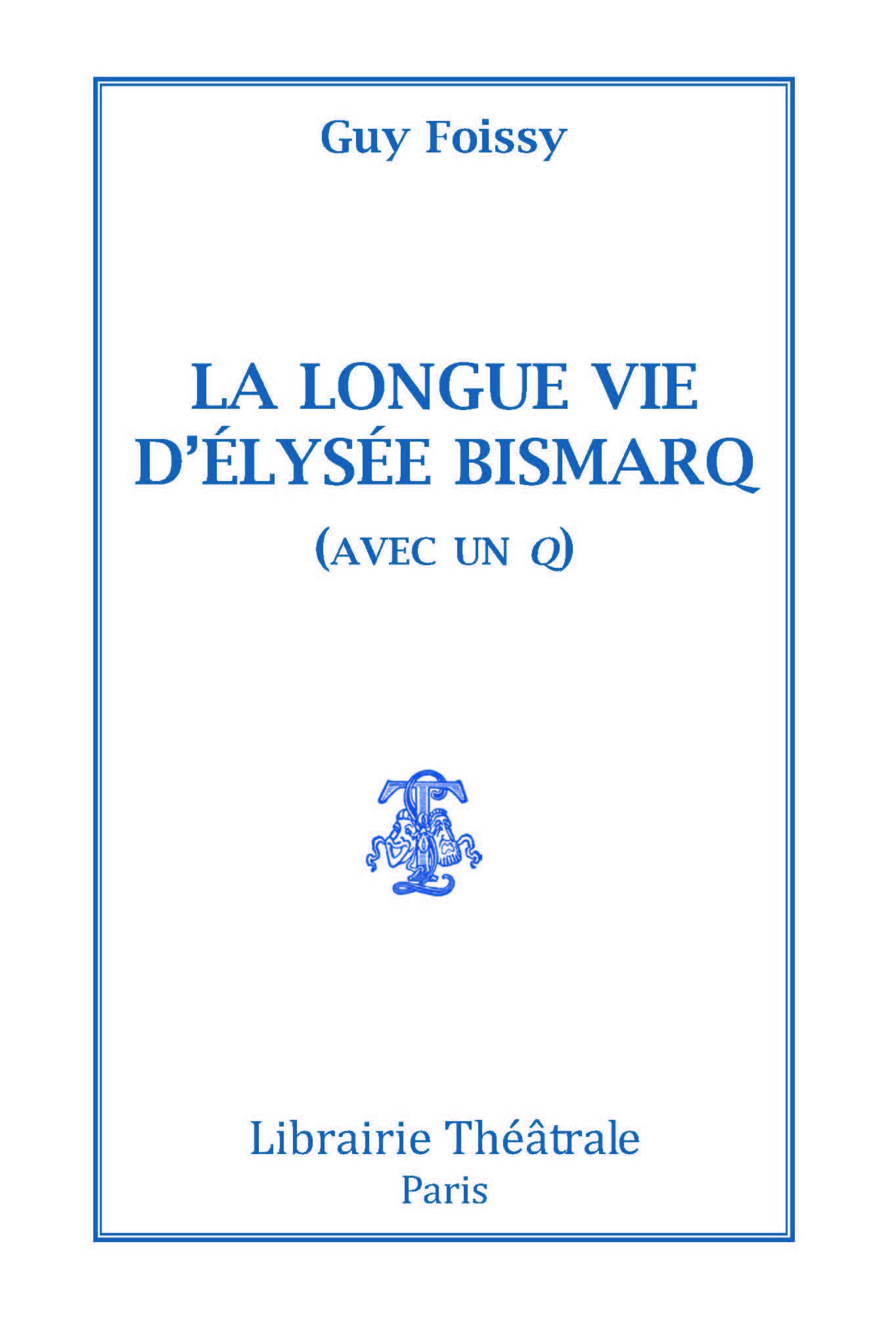 La Longue Vie d'Elysée Bismarq (avec un q)