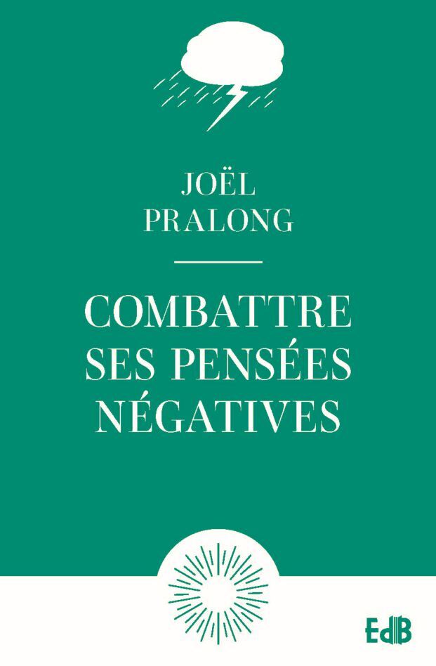 Combattre ses pensées négatives - Poche