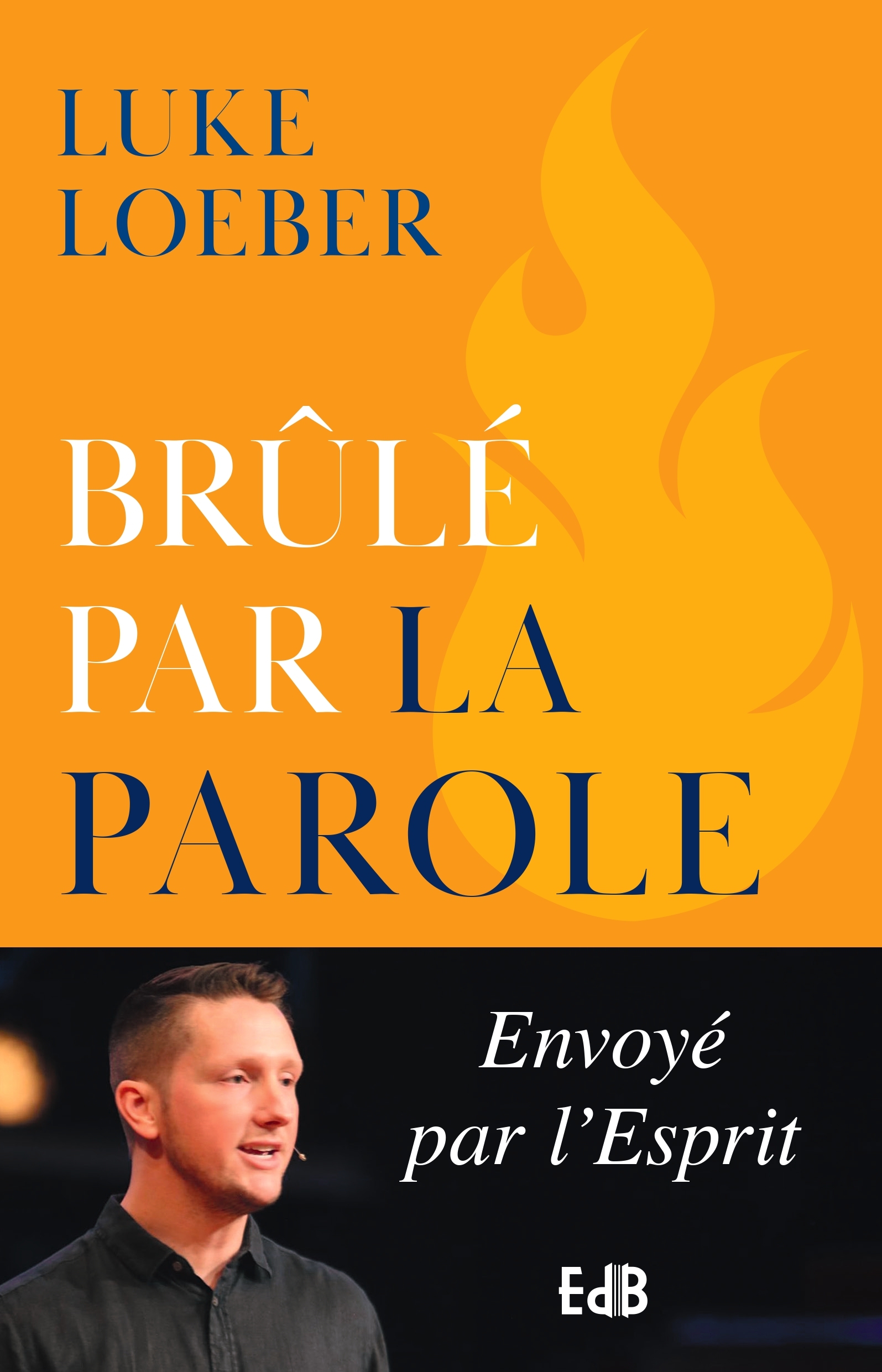 Brûlé par la Parole - envoyé par l'Esprit