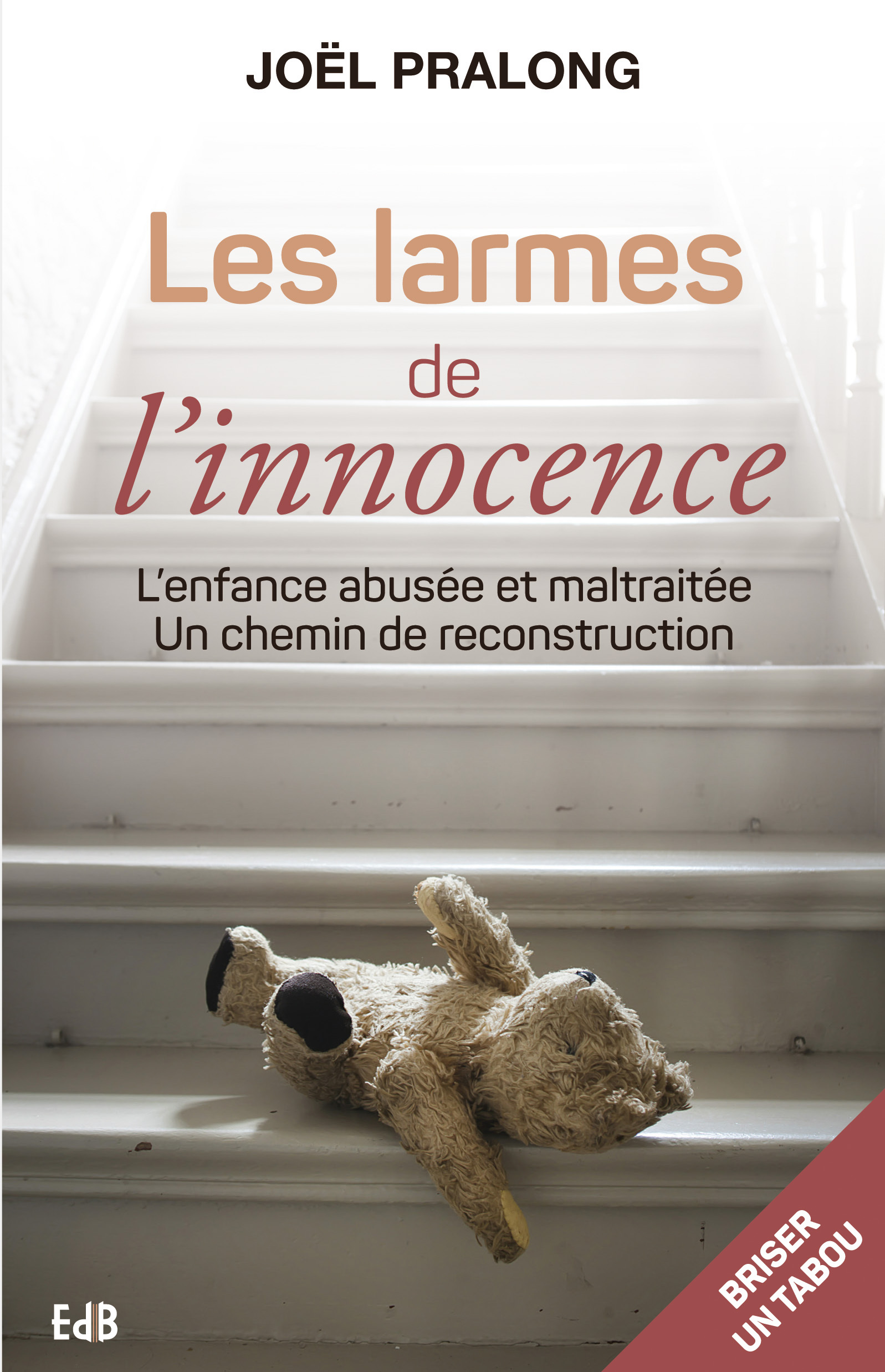 Les larmes de l'innocence - l'enfance abusée et maltraitée, un chemin de reconstruction
