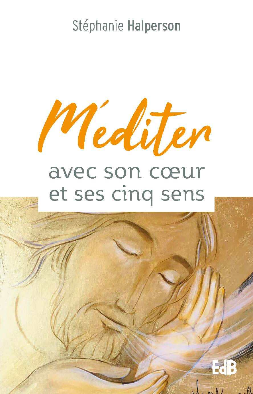 Méditer avec son cÅur et ses cinq sens