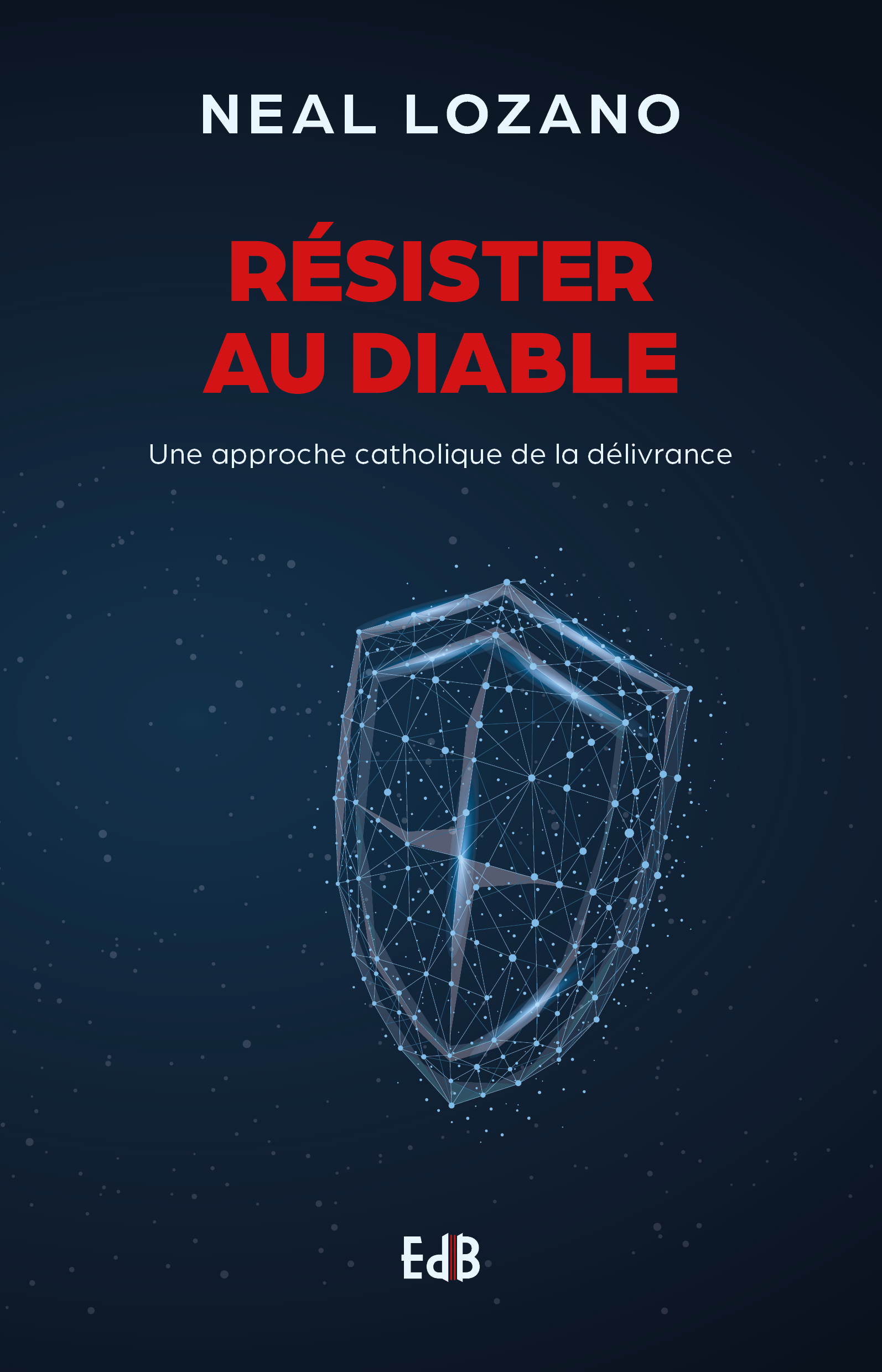 Résister au diable - une approche catholique de la délivrance