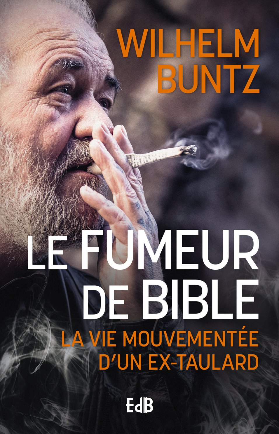 Le fumeur de Bible - la vie mouvementée d'un ex-taulard converti