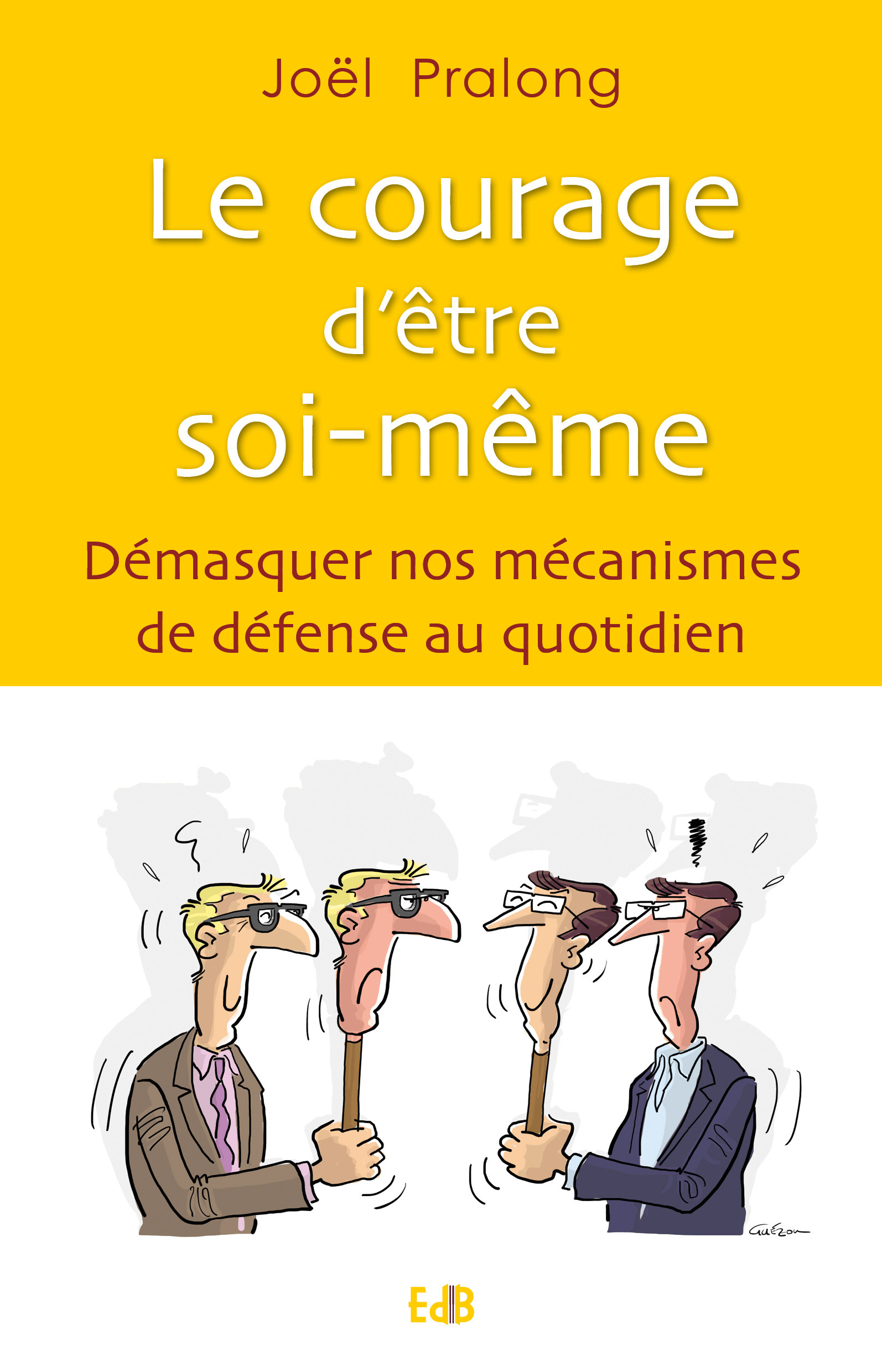 Le courage d'être soi-même - démasquer nos mécanismes de défense au quotidien