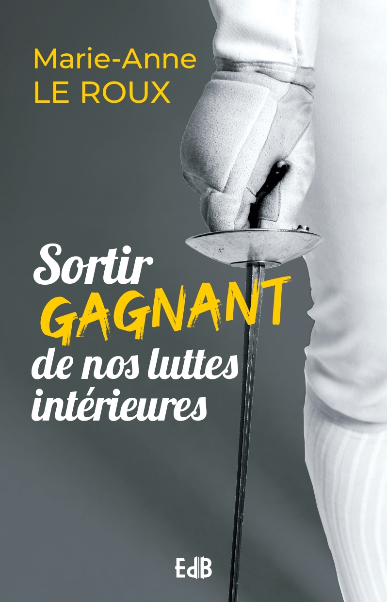 Sortir gagnant de nos luttes intérieures