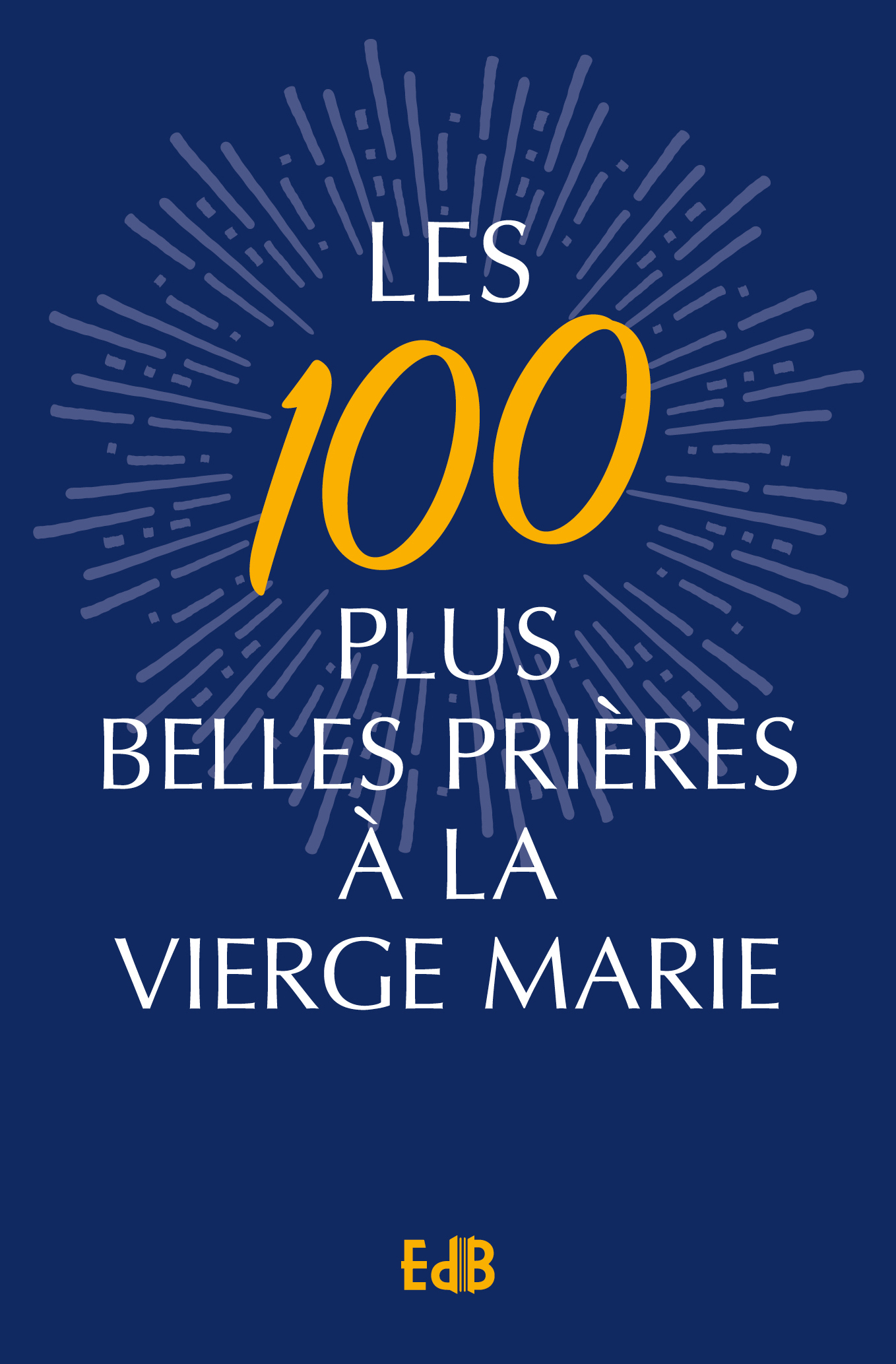 Les plus belles prières à la Vierge Marie