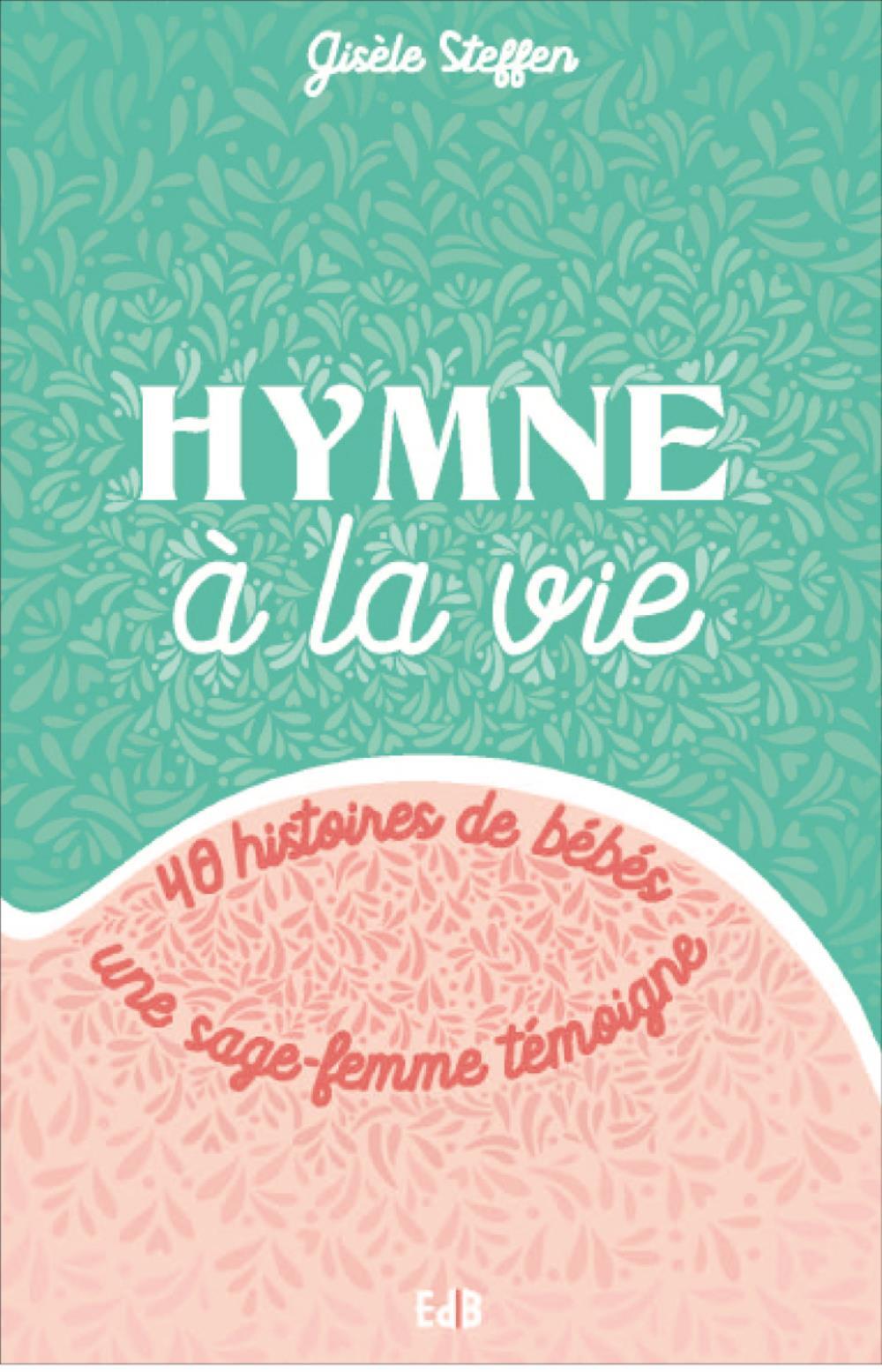 Hymne à la vie - 40 histoires de bébés