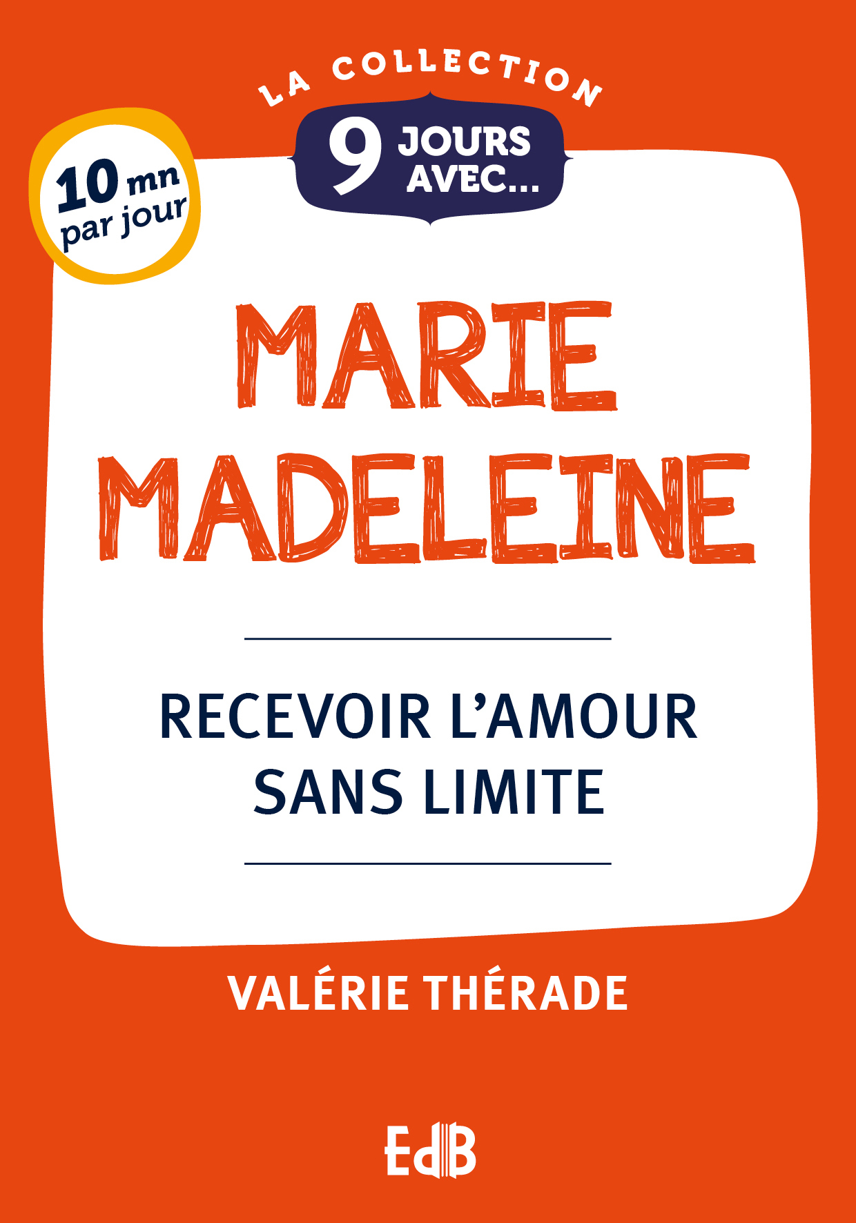 9 jours avec Marie-Madeleine - recevoir l'amour sans limite