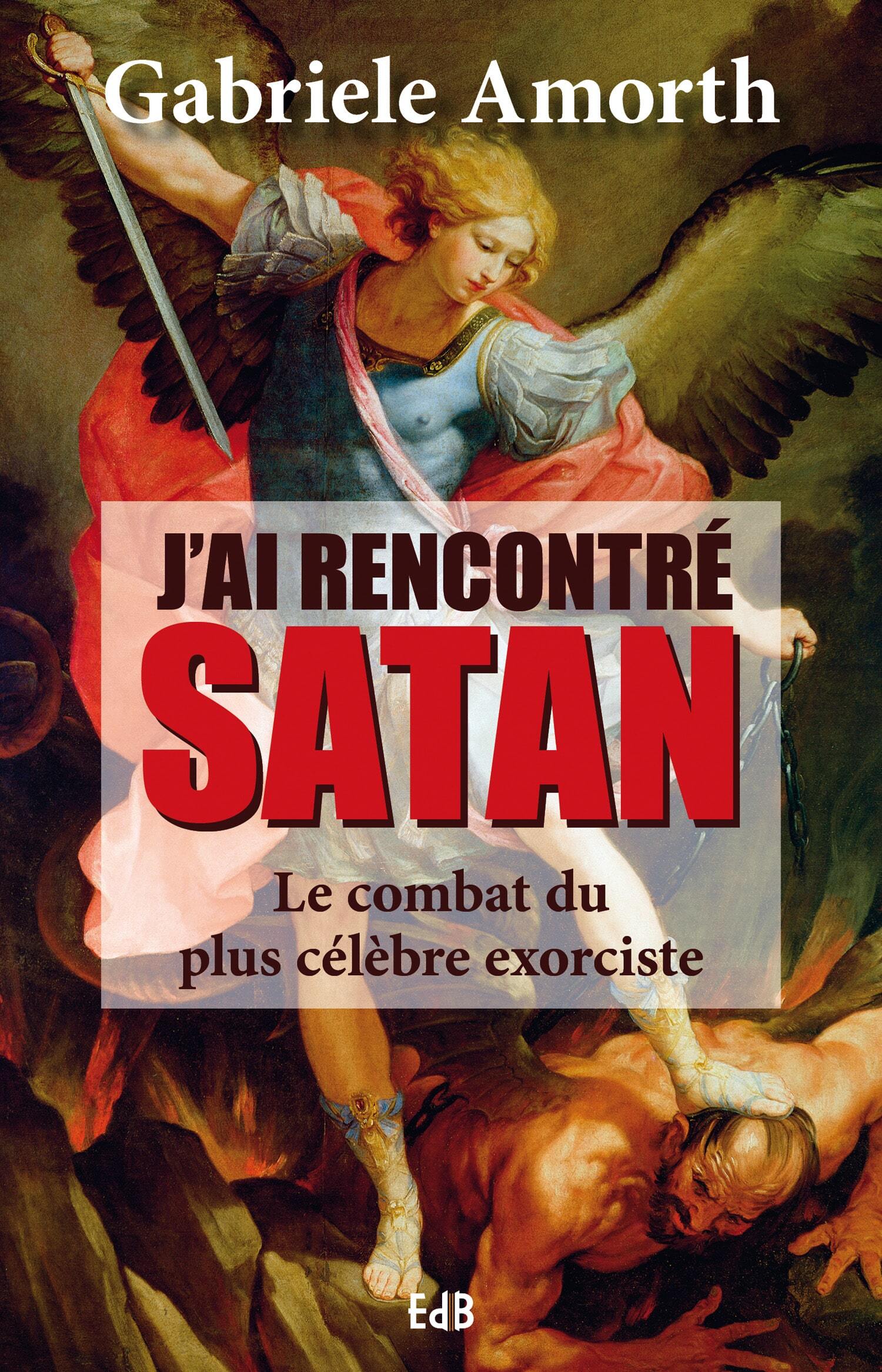 J'ai rencontré Satan - le combat du plus célèbre exorciste