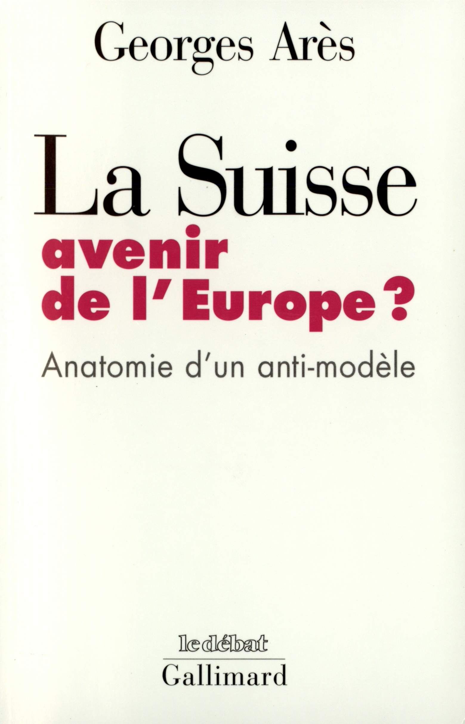 La Suisse, avenir de l'Europe ?