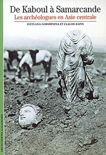 DE KABOUL A SAMARCAND -DEC ARCHEO-