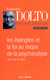LES EVANGILES ET LA FOI AU RISQUE DE LA PSYCHANALYSE OU LA VIE DU DESIR