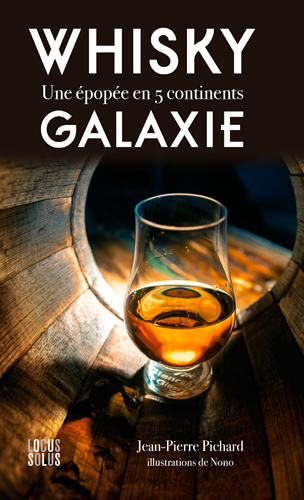 Whisky Galaxie. Une Epopee En 5 Continents