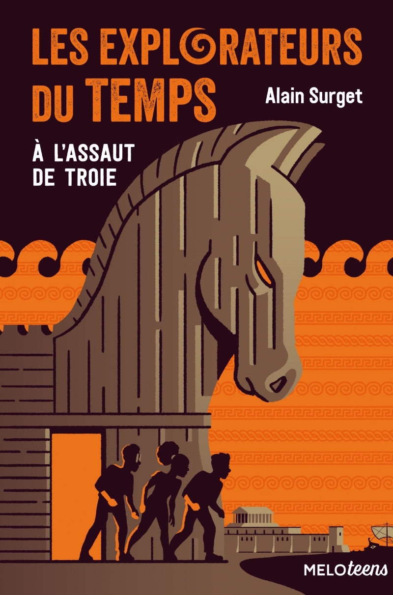 Les explorateurs du temps tome 2 -  A l'assaut de Troie