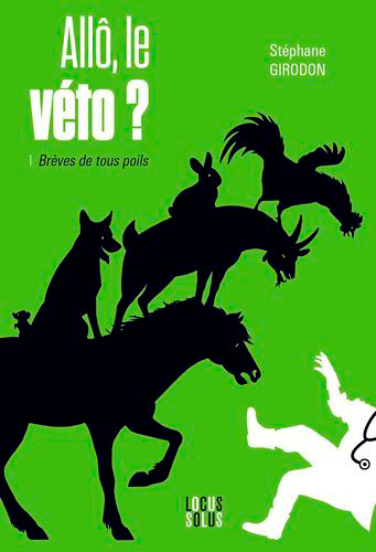 Allô, Le Véto ? 1 - Brèves de tous poils