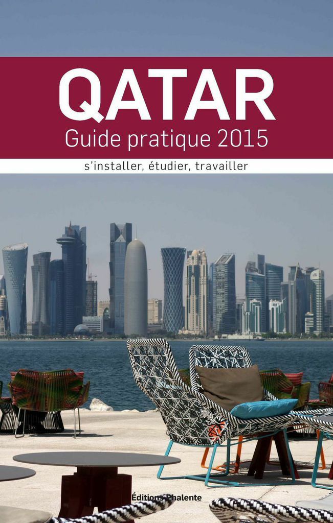 Qatar : guide pratique 2015 S'installer, étudier, travailler