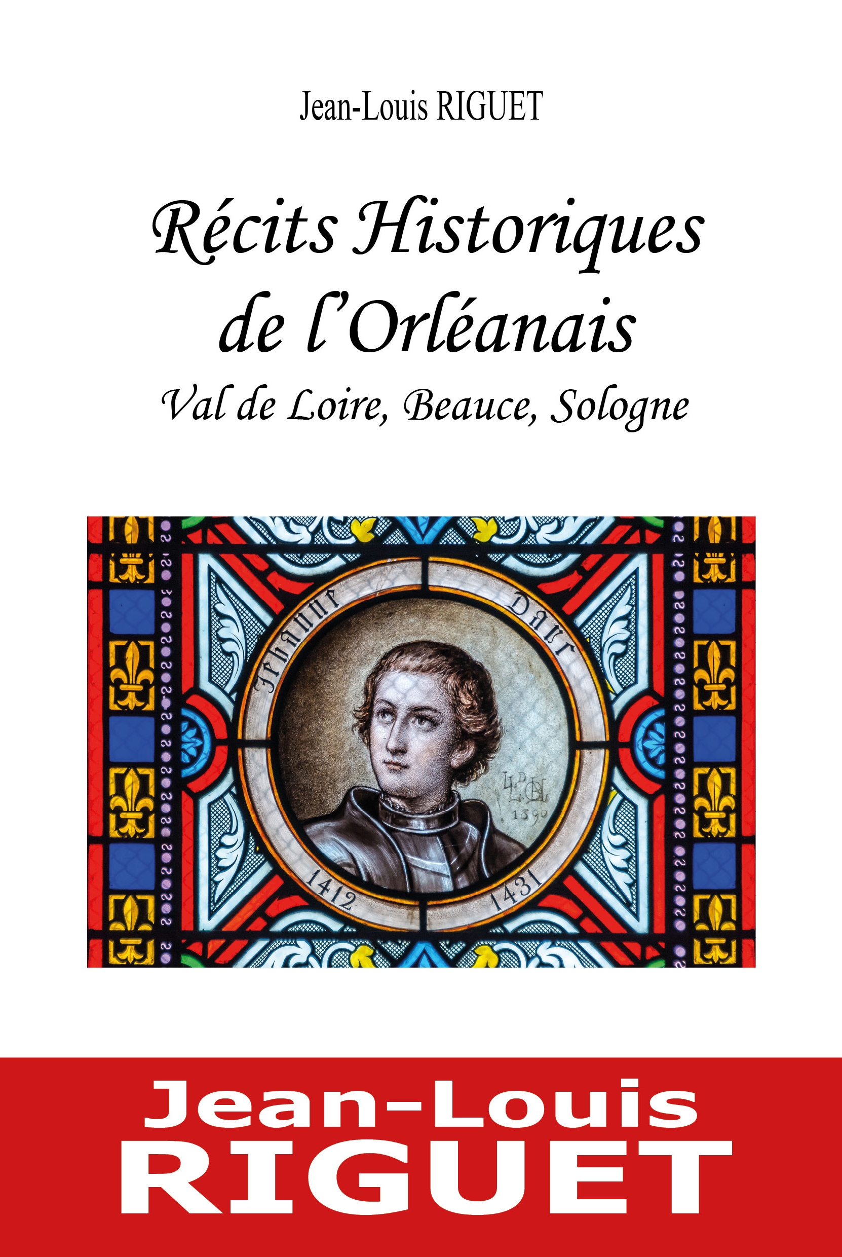 RECITS HISTORIQUES DE L'ORLEANAIS - VAL DE LOIRE, BEAUCE, SOLOGNE