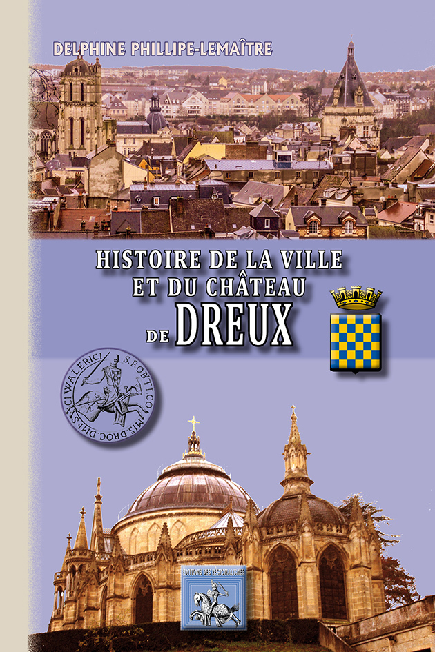 Histoire de la Ville et du Château de Dreux
