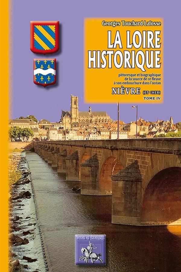 La Loire historique (tome IV) : Nièvre (& Cher)