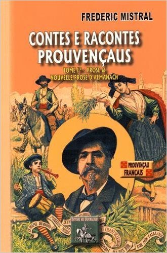 Conte e Raconte prouvençau (Tome I : Prose & Nouvelle prose d'almanach)