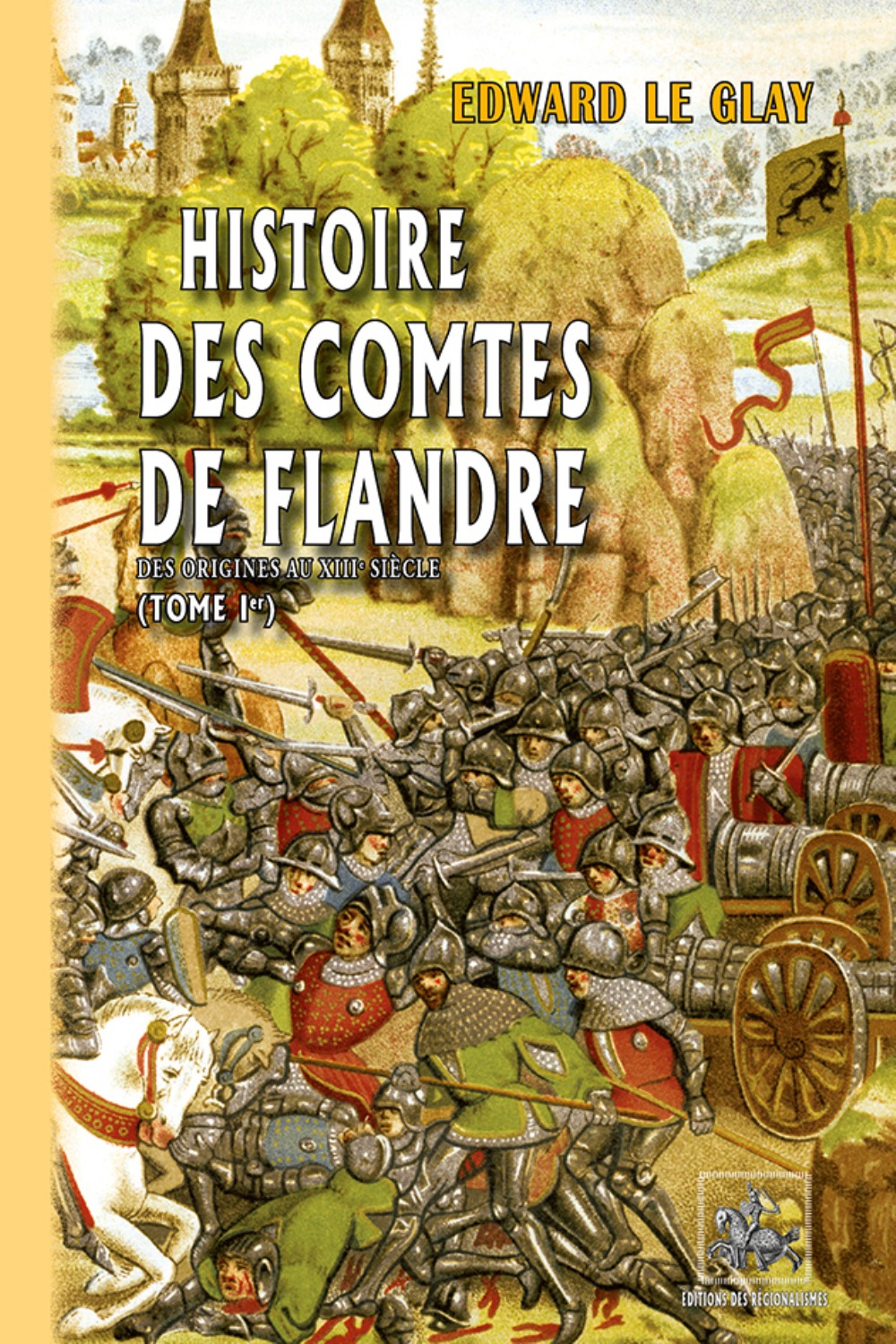 Histoire des Comtes de Flandre (T1 : des origines au XIIIe siècle) n. s.