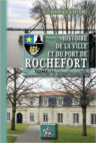 Histoire de la ville et du port de Rochefort (T2)