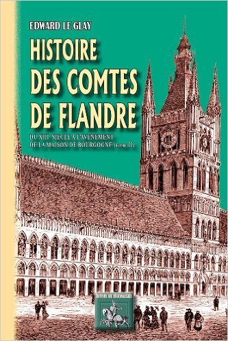 Histoire des Comtes de Flandre - T2 : du XIIIe siècle à l'avènement de la maison de Bourgogne