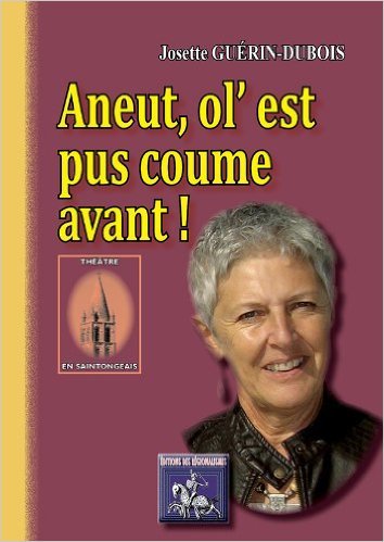 Aneut, ol' est pus coume avant ! (théâtre en saintongeais)