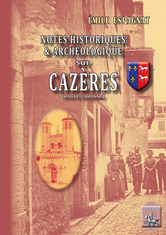 Notes historiques & archéologiques sur Cazères (Hte-Garonne)