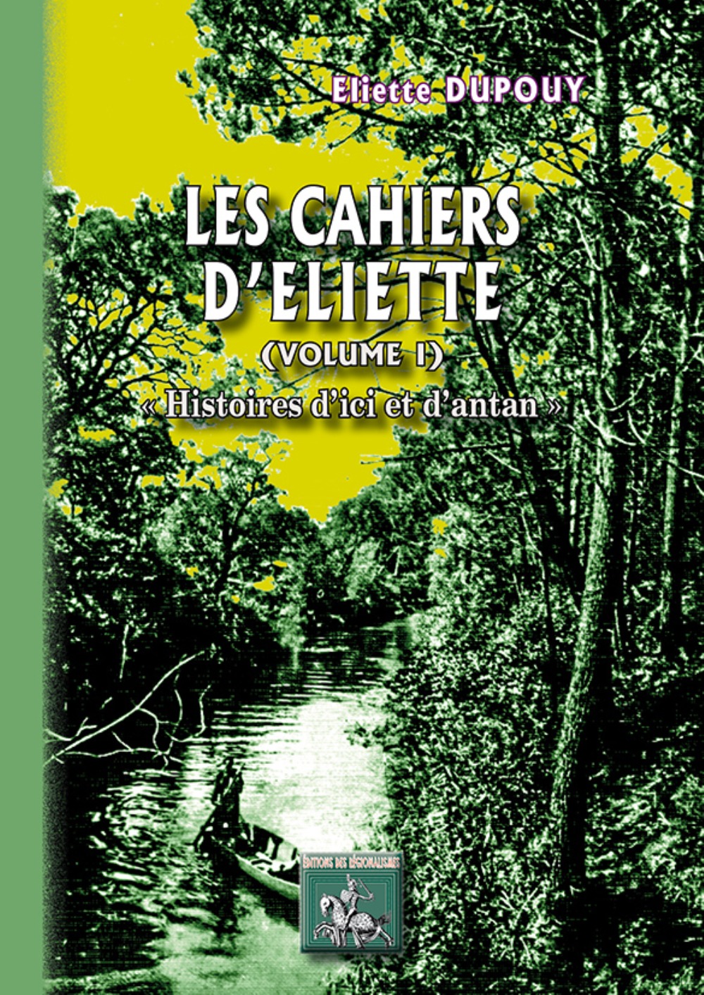 Cahiers d'Eliette (vol. 1 : Histoires d'ici et d'antan)