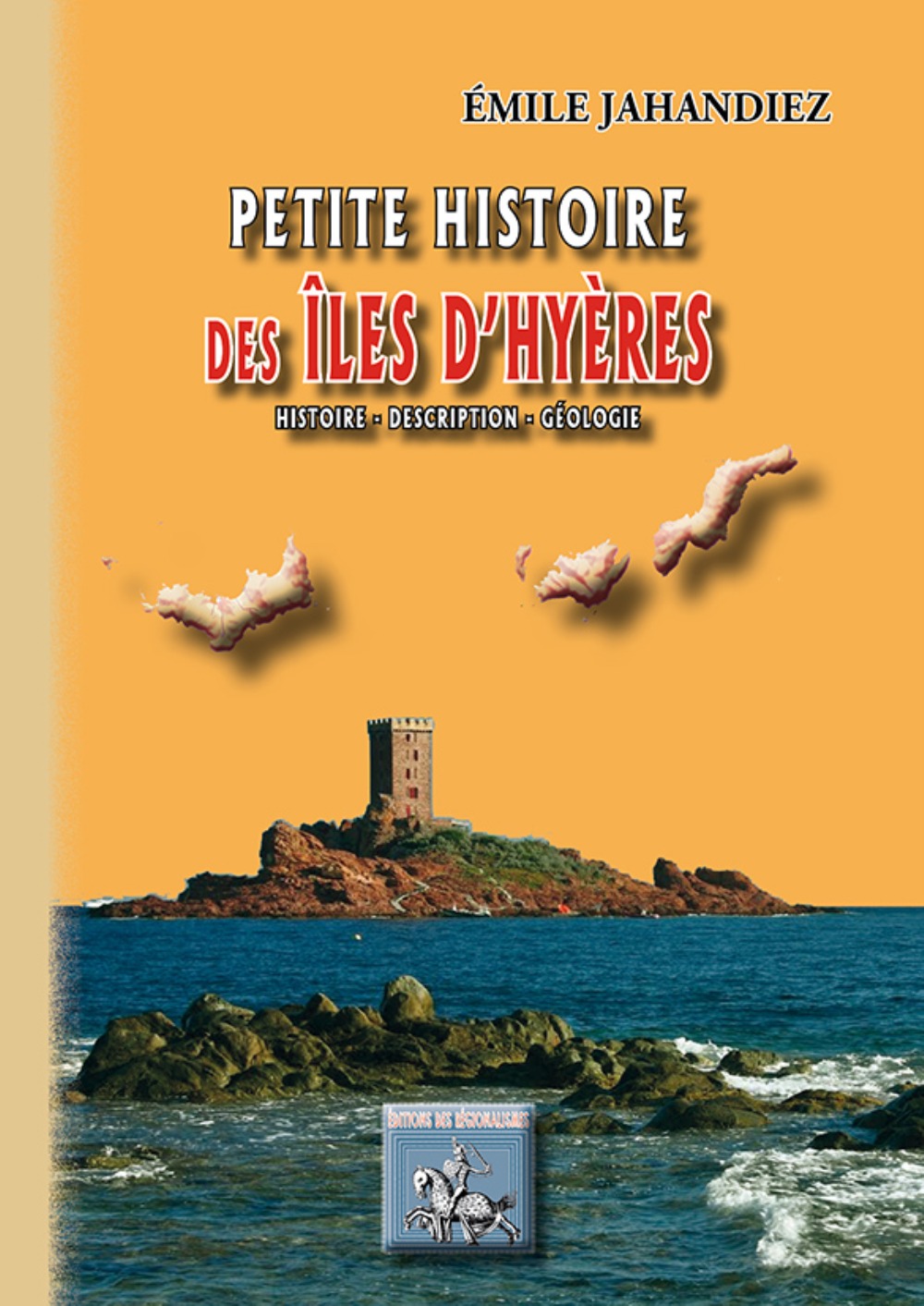 Petite Histoire des Îles d'Hyères
