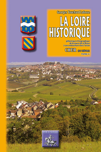 La Loire historique (tome V) : Cher (& Nièvre)