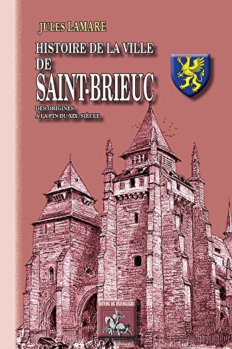 Histoire de la Ville de Saint-Brieuc, des origines au XIXe siècle
