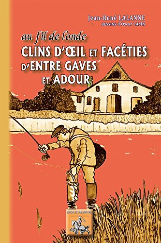 Au fil de l'onde, facéties et histoires d'entre Gaves et Adour