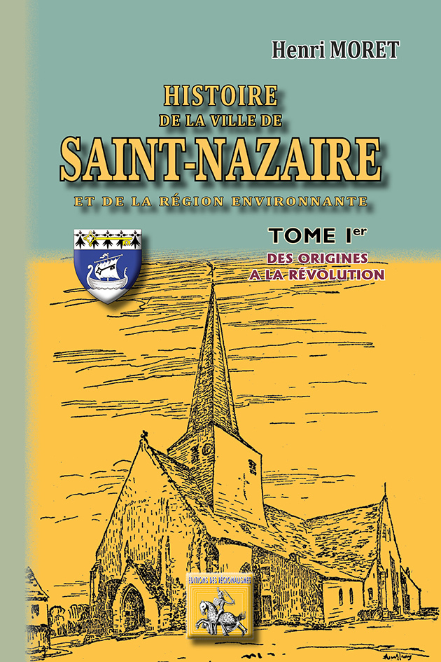Histoire de la ville de Saint-Nazaire (Tome Ier : des origines à la Révolution)