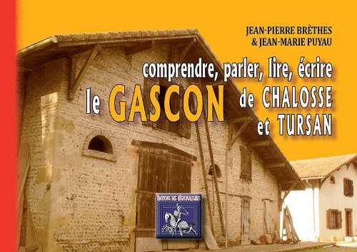 Comprendre, parler, lire, écrire le gascon de Chalosse & de Tursan
