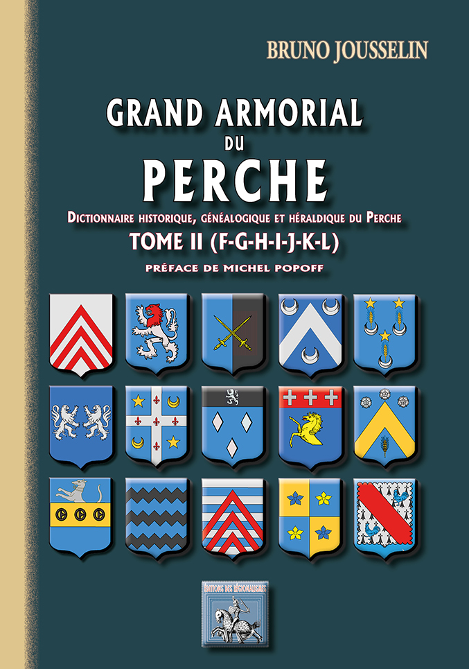 Grand armorial du Perche (dict. hist., généalogique & héraldique du Perche) Tome 2 (F-L)