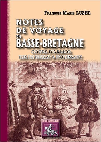 Notes de voyage en Basse-Bretagne (Côtes d'Armor, îles de Bréhat et d'Ouessant)